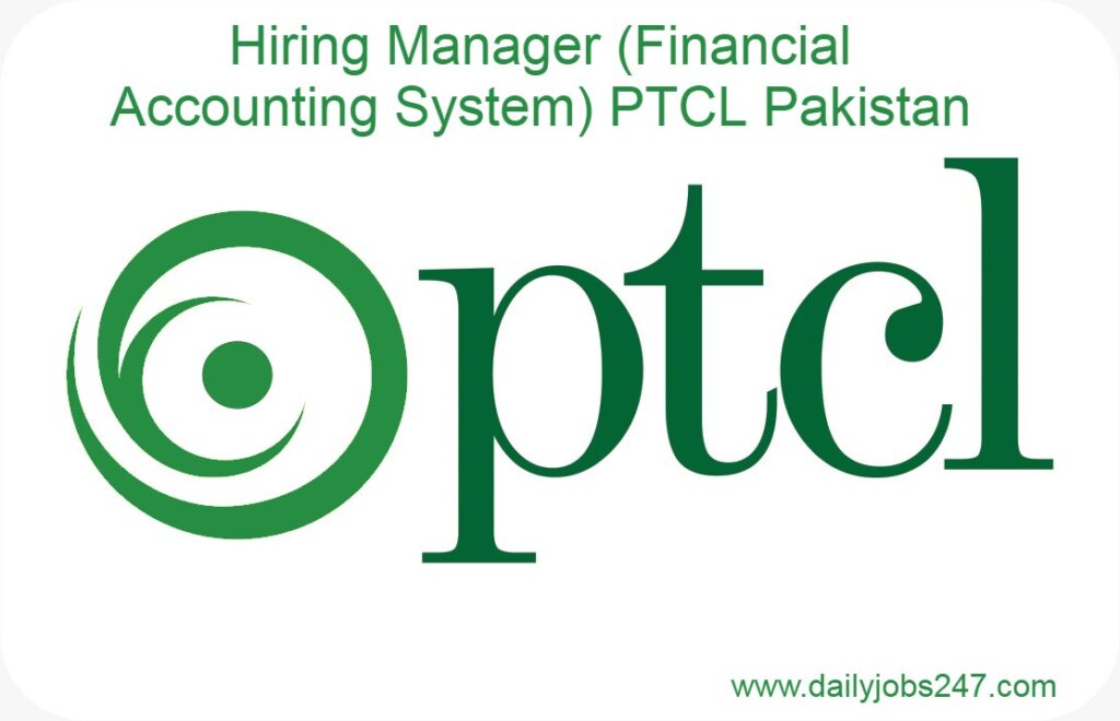 Hiring Manager (Financial Accounting System) PTCL Pakistan