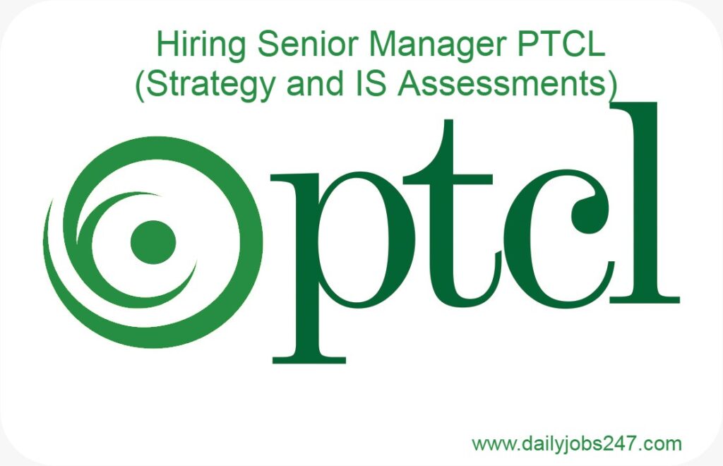 Hiring Senior Manager PTCL (Strategy and IS Assessments) 